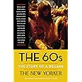 The 60s: The Story of a Decade (New Yorker: The Story of a Decade)