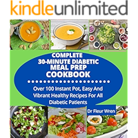 Complete 30-Minute Diabetic Meal Prep Cookbook: Over 100 instant pot, easy and vibrant healthy recipes for all diabetic… book cover Complete 30-Minute Diabetic Meal Prep Cookbook: Over 100 instant pot, easy and vibrant healthy recipes for all diabetic… book cover