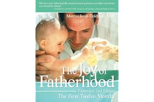 The Joy of Fatherhood, Expanded 2nd Edition: The First Twelve Months