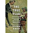 The True Flag: Theodore Roosevelt, Mark Twain, and the Birth of American Empire