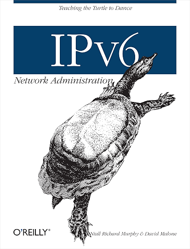 Download IPv6 Network Administration: Teaching the Turtle to Dance (English Edition) PDF