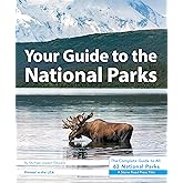 Your Guide to the National Parks: The Complete Guide to All 63 National Parks