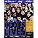 Changing Bodies, Changing Lives: Expanded Third Edition: A Book for Teens on Sex and Relationships