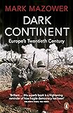 Dark Continent: Europe's Twentieth Century