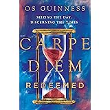 Carpe Diem Redeemed: Seizing the Day, Discerning the Times