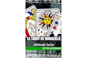 Le Tarot de Marseille: Méthode facile (Le Tarot de Marseille, méthode facile t. 1) (French Edition)