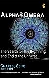 Alpha and Omega: The Search for the Beginning and End of the Universe