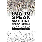 How to Speak Machine, with a new preface by the author: A Gentle Introduction to Artificial Intelligence (Simplicity: Design,