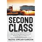 Second Class: How the Elites Betrayed America's Working Men and Women
