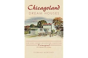 Chicagoland Dream Houses: How a Mid-Century Architecture Competition Reimagined the American Home