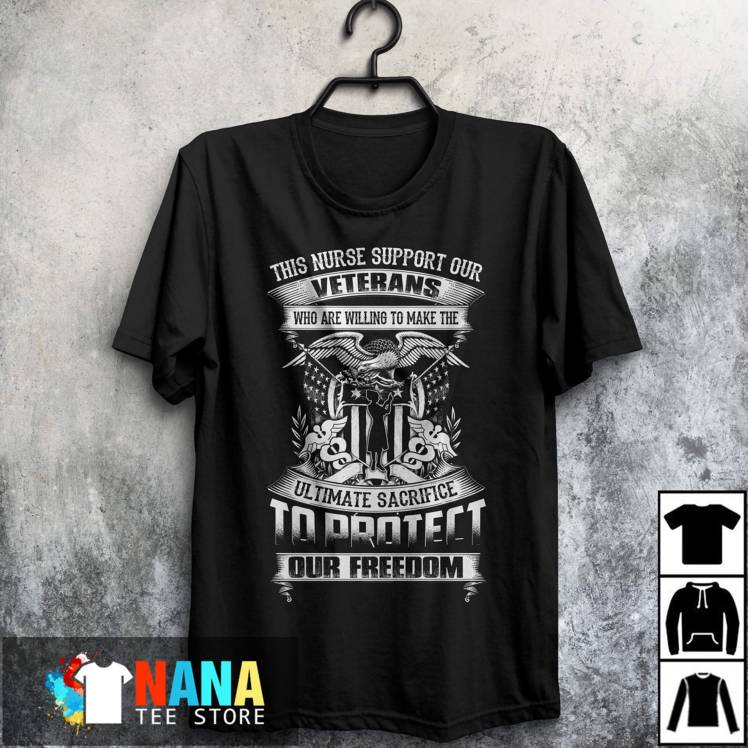 This Nurse Support Our Veterans Who Are Willino To Make The Ultimate Sacrifice To Protect Out Freedom National Nurses Day Long T Shirt