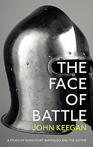 Download The Face Of Battle: A Study of Agincourt, Waterloo and the Somme (English Edition) PDF