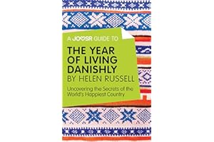 A Joosr Guide to... The Year of Living Danishly by Helen Russell: Uncovering the Secrets of the World's Happiest Country