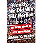 Frankly, We Did Win This Election: The Inside Story of How Trump Lost