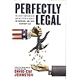 Perfectly Legal: The Covert Campaign to Rig Our Tax System to Benefit the Super Rich - and Cheat Everybody Else