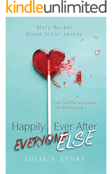 Happily Ever After Everyone Else Julie S Story She Said He Said Series Book 1 Kindle Edition By Becker Mary St Cyr Janelle Diane Literature Fiction Kindle Ebooks Amazon Com