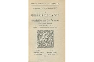 Le Mespris de la Vie et Consolation contre la Mort (French Edition)