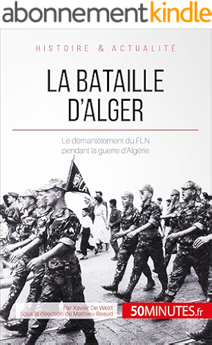 Download La bataille d'Alger: Le démentèlement du FLN pendant la guerre d'Algérie (Grandes Batailles t. 5) PDF