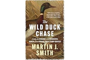 The Wild Duck Chase: Inside the Strange and Wonderful World of the Federal Duck Stamp Contest