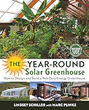 The Year-Round Solar Greenhouse: How to Design and Build a Net-Zero Energy Greenhouse