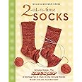 2-at-a-Time Socks: Revealed Inside. . . The Secret of Knitting Two at Once on One Circular Needle; Works for any Sock Pattern