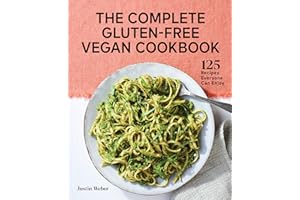 The Complete Gluten-Free Vegan Cookbook: 125 Recipes Everyone Can Enjoy
