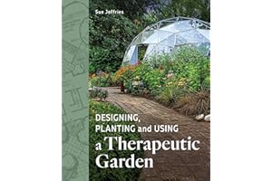 Designing, Planting and Using a Therapeutic Garden