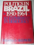 Politics in Brazil, 1930-1964: An Experiment in Democracy