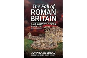The Fall of Roman Britain: and Why We Speak English