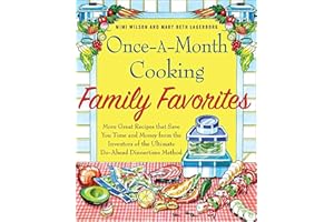 Once-a-Month Cooking Family Favorites: More Great Recipes That Save You Time and Money from the Inventors of the Ultimate Do-