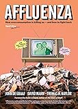 Affluenza: How Overconsumption Is Killing Us--and How to Fight Back