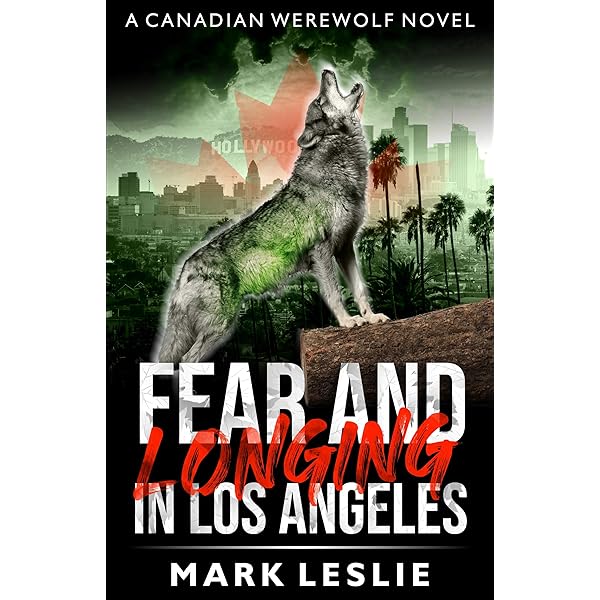 Amazon Com Fear And Longing In Los Angeles Canadian Werewolf Book 3 Ebook Leslie Mark Kindle Store