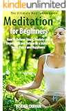 Meditation: Meditation for Beginners - How to Relieve Stress, Anxiety and Depression and Return to a State of Inner Peace and Happiness (How to Meditate, ... for Beginners, Mindfulness Book 1)