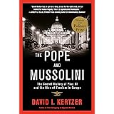 The Pope and Mussolini: The Secret History of Pius XI and the Rise of Fascism in Europe