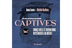 Captives tome 2: Crimes réels et dsparitions mystérieuses au Québec