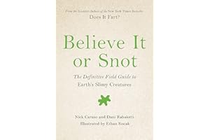 Believe It or Snot: The Definitive Field Guide to Earth's Slimy Creatures (Does It Fart Series, 3)