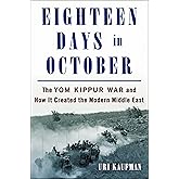 Eighteen Days in October: The Yom Kippur War and How It Created the Modern Middle East