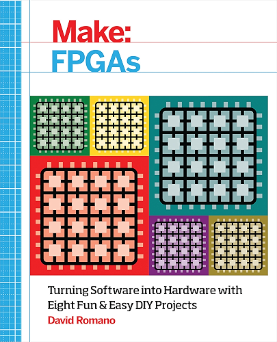 Download Make: FPGAs: Turning Software into Hardware with Eight Fun and Easy DIY Projects (English Edition) PDF