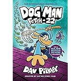 Dog Man: Fetch-22: From the Creator of Captain Underpants (Dog Man #8)
