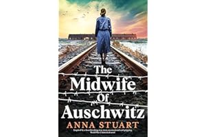 The Midwife of Auschwitz: Inspired by a heartbreaking true story, an emotional and gripping World War 2 historical novel (Wom