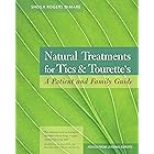 Natural Treatments for Tics and Tourette's: A Patient and Family Guide