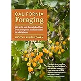 California Foraging: 120 Wild and Flavorful Edibles from Evergreen Huckleberries to Wild Ginger (Regional Foraging Series)