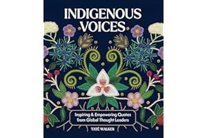 Indigenous Voices: Inspiring & Empowering Quotes from Global Thought Leaders