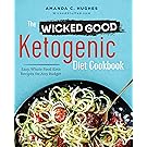 The Wicked Good Ketogenic Diet Cookbook: Easy, Whole Food Keto Recipes for Any Budget