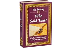 The Book of Who Said That?: Fascinating Stories Behind Famous Quotes