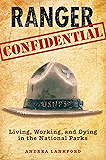 Ranger Confidential: Living, Working, and Dying in the National Parks