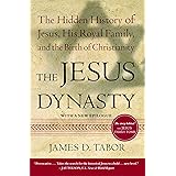 The Jesus Dynasty: The Hidden History of Jesus, His Royal Family, and the Birth of Christianity
