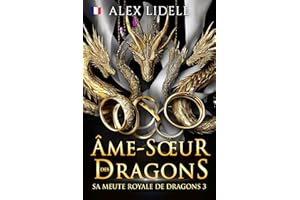 Âme-Sœur des Dragons: Romance Fantasy – Métamorphe Dragon, Fausse Fiancée, Romance Épique (Sa Meute Royale de Dragons t. 3) (