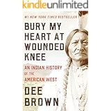 Bury My Heart at Wounded Knee: An Indian History of the American West