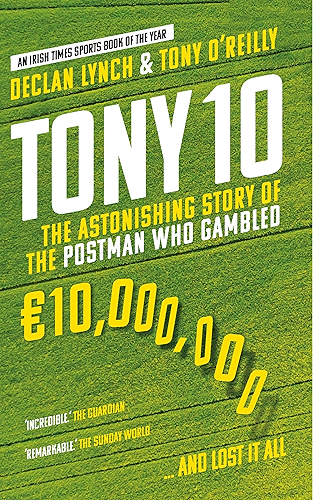 Download Tony 10: The astonishing story of the postman who gambled €10,000,000 … and lost it all (English Edition) PDF